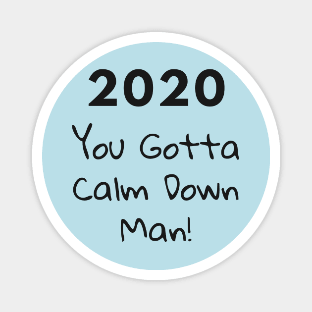 2020 You Gotta Calm Down Magnet by Maan_POD